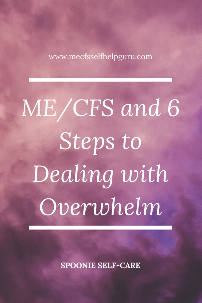 ME/CFS and 6 steps to dealing with overwhelm