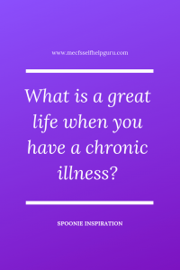 What a great life really means and how to find one despite chronic illness