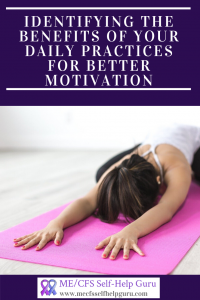 How focusing on the benefits of your daily practices can boost motivation