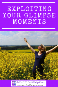 A mind/body healing practise for exploiting your glimpse moments when you have a chronic illness a