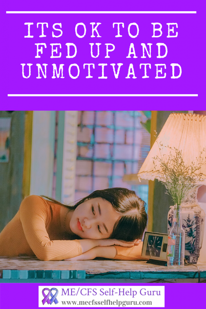 It’s OK to be Fed Up and Unmotivated
