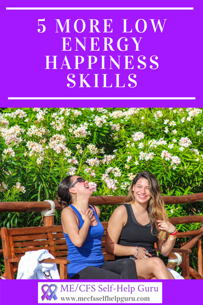 5 More Low Energy Happiness Skills